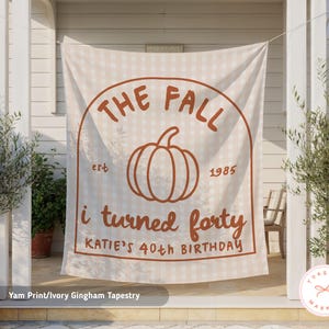 Custom Fall Birthday Banner, Personalized Fall I Turned Backdrop, 21st 30th 40th 50th Tapestry, Bday Welcome Sign, Fall Bridal Shower Decor