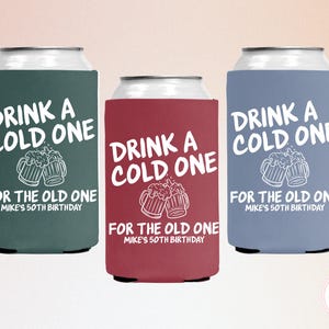 Custom Birthday Beer Can Coolers, Cold One For The Old One, 30th, 40th, 50th Birthday Personalized Can Sleeves, Custom Bday Party Favors
