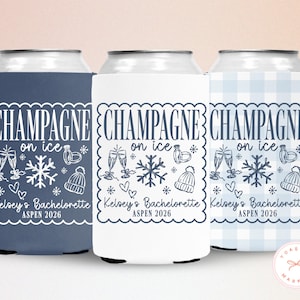 May include: Three can coolers with the text "CHAMPAGNE on ice" and "Kelsey's Bachelorette ASPEN 2026". Designs include champagne glasses, snowflakes, and winter hats. One is navy, one white, and one light blue gingham.