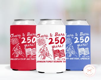 Custom 4th of July Can Coolers, Fourth of July Family Reunion Party Favors, Personalized Patriotic Drink Sleeves, Cheers to 250 Years Favor