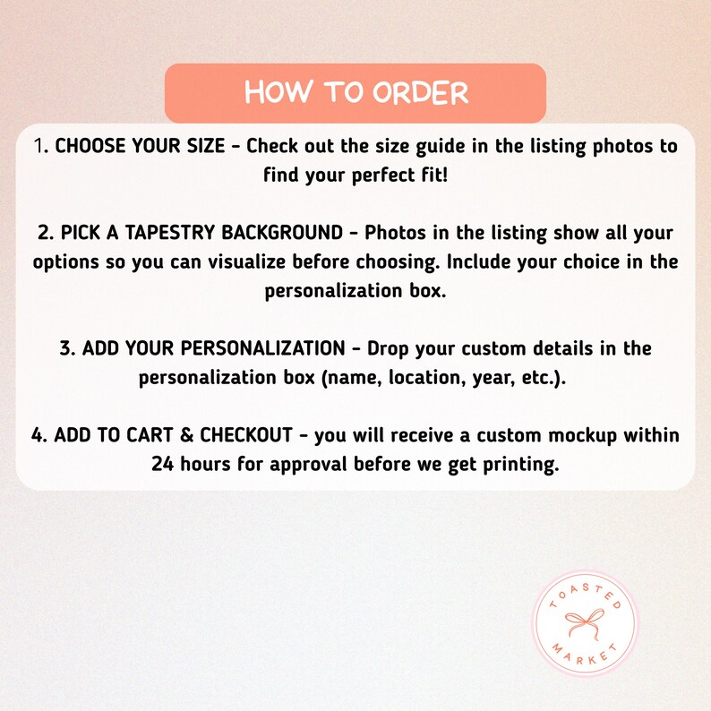 Pu&ograve; includere: Immagine con testo "HOW TO ORDER" e istruzioni per l'ordine, tra cui la scelta della taglia, dello sfondo, della personalizzazione e del checkout. Include un logo "TOASTED MARKET". Lo sfondo &egrave; color pesca chiaro.