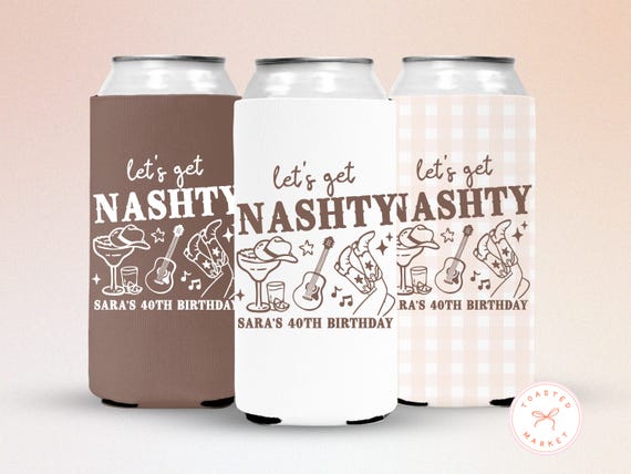 Nashville Birthday Can Cooler, Lets Get Nashty Party Favor, Country Western 30th Birthday Drink Sleeve, Cowgirl Bachelorette Can Holder