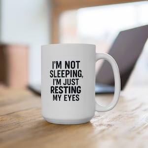 Resting My Eyes Mug | Funny Dad Coffee Cup | Classic Dad Saying Gift | Fathers Day Mug for Him | Tired Dad Humor Mug