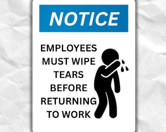 Grappig bord op de werkplek: vinylstickers: werknemers moeten tranen op de werkplek afvegen