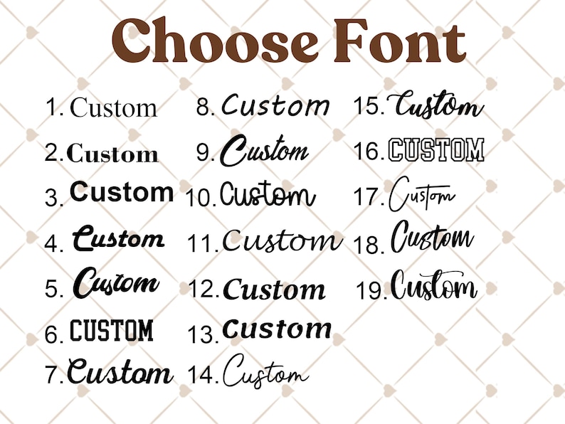 May include: A graphic with the text "Choose Font" in brown, with 19 font options labeled 1-19. Each font option is followed by the word "Custom" in various styles and sizes, showcasing different typography choices.