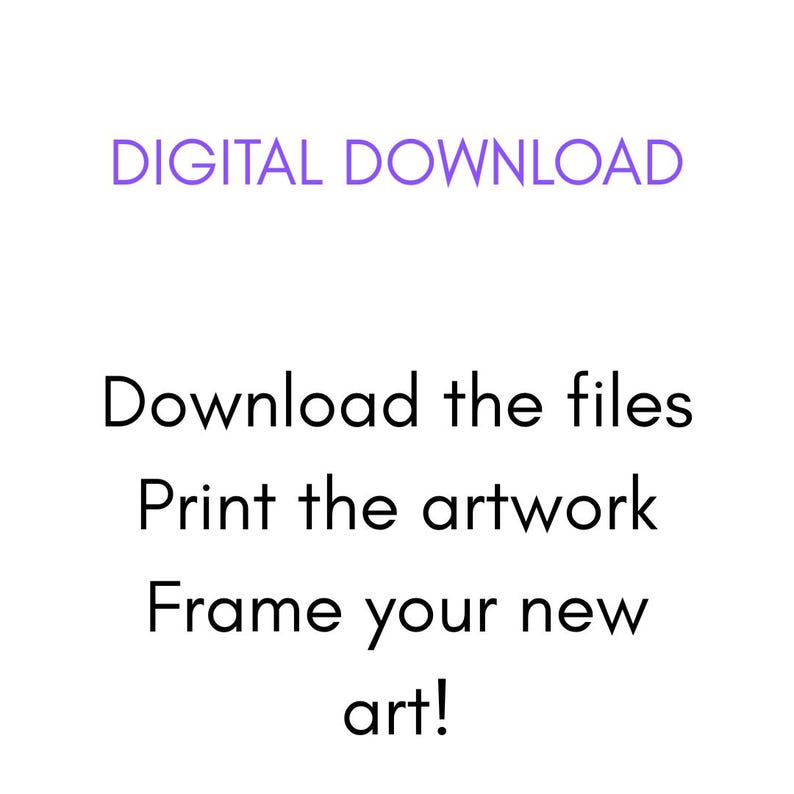 May include: White background with the text "DIGITAL DOWNLOAD" in purple. Below, the text reads "Download the files, Print the artwork, Frame your new art!"