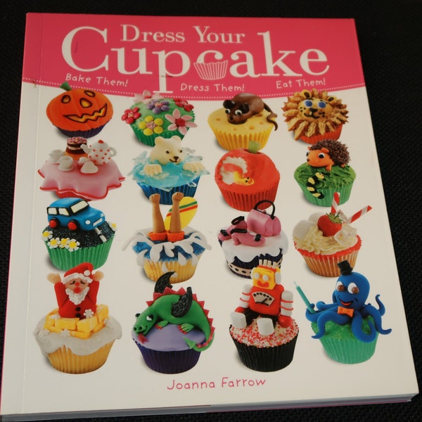 Dress your CUPCAKE by Joanna Farrow