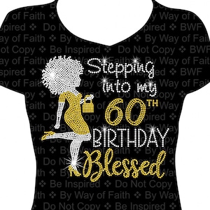 Stepping Into My 60th (any age) Birthday BLESSED! Afro Bling Rhinestone Shirt, Gifts for Her, Women Bling, Birthday Slay, It's My Birthday