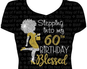 Stepping Into My 60th (any age) Birthday BLESSED! Afro Bling Rhinestone Shirt, Gifts for Her, Women Bling, Birthday Slay, It&#39;s My Birthday
