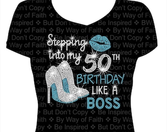 Stepping Into My 50th (any age) Birthday Like a Boss Bling Rhinestone Shirt, Gifts for Her, Women Bling, Birthday Slay, It&#39;s My Birthday