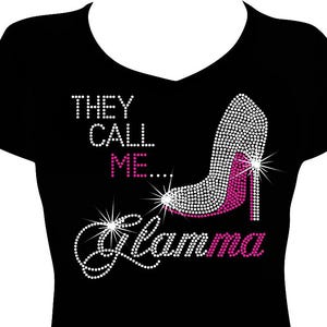 They Call Me GLAMMA Bling Rhinestone / Glitter Shirt, Gifts For Grandma, Shirt Idea for Grandma, Nana, GiGi or Glamma Shirts