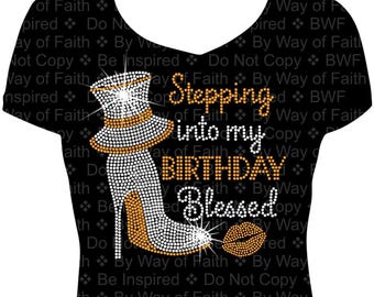 Stepping Into My Birthday Blessed! Bling Rhinestone Shirt, Gifts for Her, Women Bling, Birthday Slay, It&#39;s My Birthday