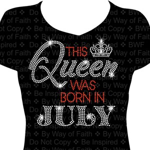 This QUEEN was BORN in JULY Bling Rhinestone T-Shirt, Birthday Tee, Queen Was Born, June Birthday Shirt