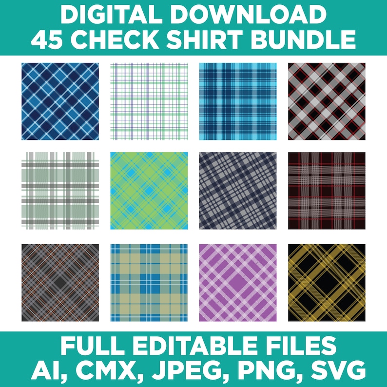May include: A digital download graphic bundle featuring 45 check shirt patterns in various colors and designs. The image includes text that reads "DIGITAL DOWNLOAD 45 CHECK SHIRT BUNDLE" and "FULL EDITABLE FILES AI, CMX, JPEG, PNG, SVG".