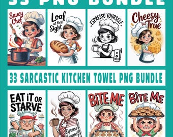May include: A collection of eight cartoon images featuring chefs with humorous text. The images include phrases like "Saucy Chef," "Loaf at first Sight," and "Bite Me." The text "33 PNG Bundle" and "33 Sarcastic Kitchen Towel PNG Bundle" are also present.