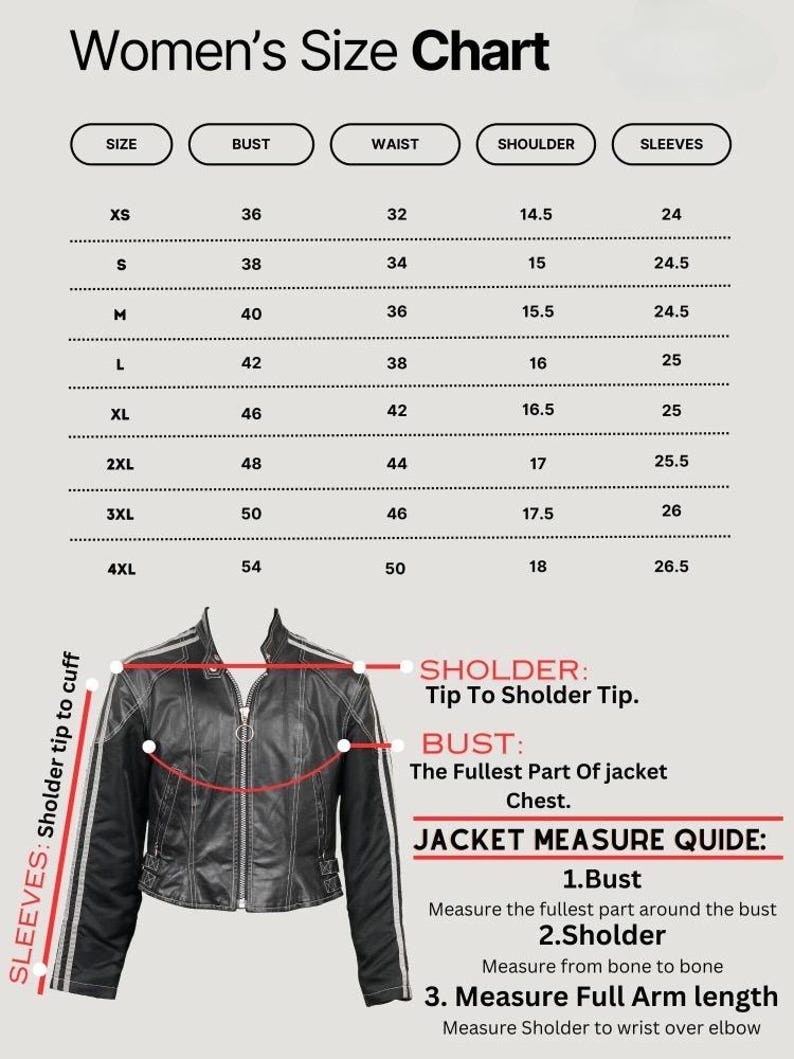 May include: A women's size chart with measurements for bust, waist, shoulder, and sleeves. Includes a black leather jacket with measurement guide: bust, shoulder, and full arm length. Sizes range from XS to 4XL.