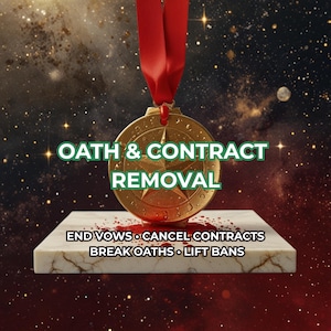 May include: A gold medal with the text "OATH & CONTRACT REMOVAL" and the words "END VOWS • CANCEL CONTRACTS • BREAK OATHS • LIFT BANS" on a white marble surface, suspended by a red ribbon against a starry background.