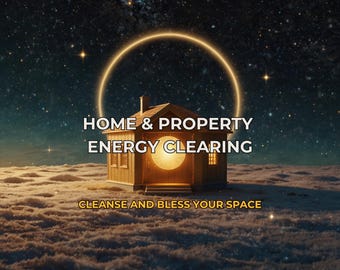 May include: An image with a small wooden house floating above clouds, surrounded by a glowing golden circle and a starry night sky. Text reads "HOME & PROPERTY ENERGY CLEARING" and "CLEANSE AND BLESS YOUR SPACE".