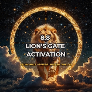May include: A digital graphic featuring a lion centered within a glowing golden circular frame against a starry night sky and clouds. The text reads 8.8 LION'S GATE ACTIVATION, with the words ABUNDANCE, POWER, and HIGHER TIMELINE printed below.