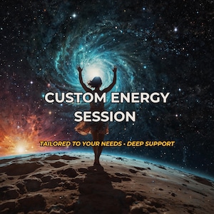 May include: An artistic digital image featuring a silhouette of a person with arms raised towards a swirling galaxy. The text "CUSTOM ENERGY SESSION" is prominently displayed, with additional text reading "TAILORED TO YOUR NEEDS • DEEP SUPPORT".