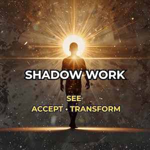 May include: An artistic digital image featuring a silhouette of a person standing before a bright light. The words "SHADOW WORK" are prominently displayed, with "SEE ACCEPT TRANSFORM" below. The background is a cosmic scene with stars and light.