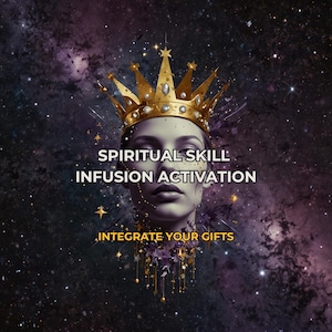 Może przedstawiać: Cyfrowa grafika przedstawiająca kobiecą twarz ze złotą koroną na tle kosmicznym. Tekst brzmi "Spiritual Skill Infusion Activation" i "Zintegruj swoje dary."