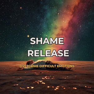 以下が含まれることがあります： 「SHAME RELEASE」の文字が大きく白く書かれた画像。その下に、小さな黄色の文字で「OVERCOME DIFFICULT EMOTIONS」というフレーズがあります。カラフルな銀河を背景に、人が地面に横たわっています。