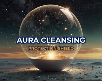 Aura Cleansing and Protection, Negative Energy Removal, Golden & Silver Shield, Personal Report