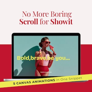 May include: A laptop screen displays a webpage with the text No More Boring Scroll for Showit at the top. The screen shows a person in a pink and red swimsuit, red sunglasses, holding ice cream, with the text Bold, brave, be you... and 5 CANVAS ANIMATIONS in One Snippet.