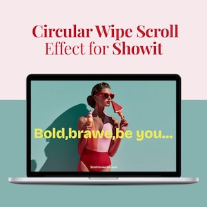 May include: A laptop screen displays a digital design featuring the text Circular Wipe Scroll Effect for Showit at the top. The screen shows a person in a pink and red swimsuit holding ice cream and a slice of watermelon with the text Bold, brawe, be you...