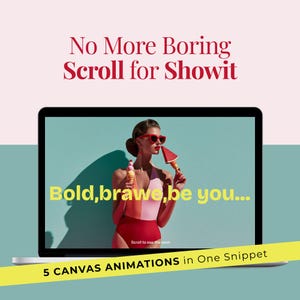 Może przedstawiać: Ekran laptopa wyświetla u góry tekst No More Boring Scroll for Showit. Ekran pokazuje osobę w różowo-czerwonym stroju kąpielowym, czerwonych okularach, trzymającą lody i kawałek arbuza, z tekstem Bold,brawe,be you... oraz Scroll to see the work. Żółty baner na dole zawiera napis 5 CANVAS ANIMATIONS in One Snippet.