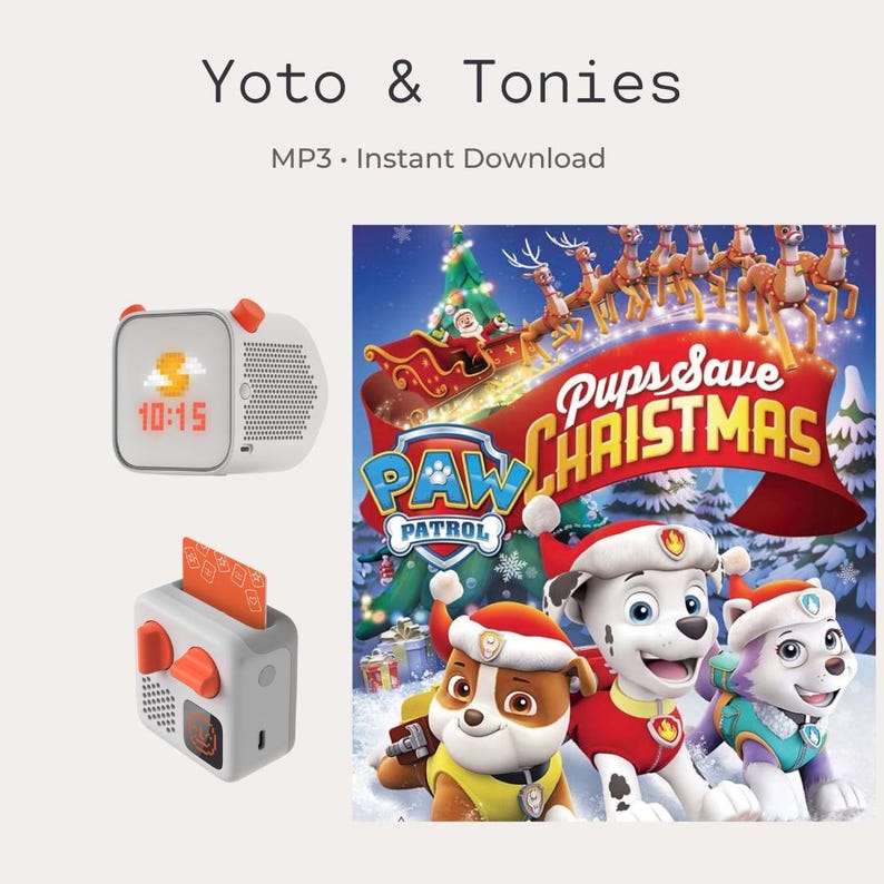 May include: A white and orange Yoto & Tonies audio player with a digital clock display and a card slot, next to a Paw Patrol "Pups Save Christmas" movie cover. The image includes the text "MP3 &bull; Instant Download".
