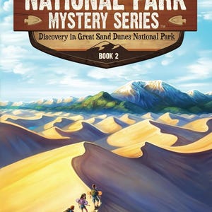 May include: Book cover featuring a colorful illustration of sand dunes with a mountain range in the background. Four people are walking up a sand dune. The title of the book is "National Park Mystery Series: Discovery in Great Sand Dunes National Park, Book 2".