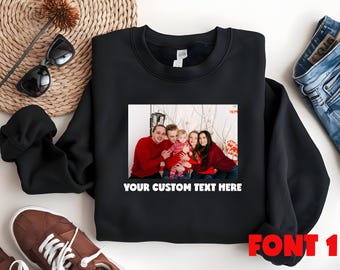 Custom Photo Sweatshirt • Personalized Picture Gift, Family Keepsake