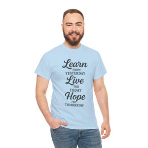 Inspiring Unisex Heavy Cotton Tee - &#39;Learn from Yesterday, Live for Today, Hope for Tomorrow&#39;