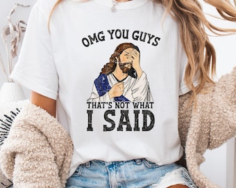 OMG You Guys That's Not What I Said Jesus PNG Funny Christian Humor Shirt Digital Download Faith Meme Sublimation
