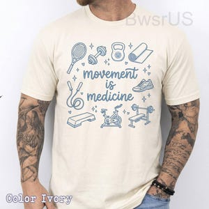 Movement Is Medicine Unisex T-shirt, Movement Is Medicine quote, fitness wellness lifestyle shirt, gym motivation workout image 8