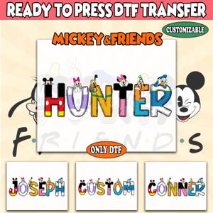 May include: A white DTF transfer featuring the name "HUNTER" in colorful letters, each adorned with a different Mickey & Friends character. The words "READY TO PRESS DTF TRANSFER", "MICKEY & FRIENDS", and "CUSTOMIZABLE" are also visible.
