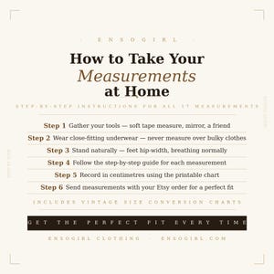 May include: A digital guide titled How to Take Your Measurements at Home by Ensogirl. It lists six steps for taking body measurements, including gathering tools, wearing close-fitting clothing, standing naturally, and recording in centimeters.
