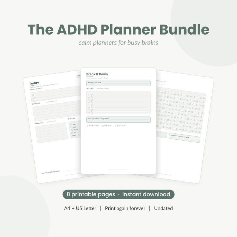以下が含まれることがあります： ADHD Planner Bundleは、ダークグリーンのテキストが記載された3枚の白い印刷可能なプランナーページです。ページにはToday、Break It Down、習慣トラッカーというタイトルのセクションが含まれています。画像内のテキストには、8 printable pages、instant download、A4 + US Letter、Print again forever、Undatedと記載されています。