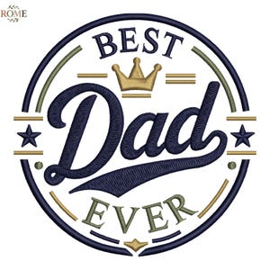 May include: Embroidered patch with the words "BEST Dad EVER" in navy blue script, encircled by a navy blue ring with gold and olive green accents. A gold crown sits above the word "Dad", with star and geometric accents.