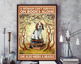 A woman can't survive on books alone she also need a Beagle, Beagle Sitting On The Books Poster, Wall Art, dog Lovers gift DG18A26