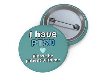 I Have PTSD Please Be Patient With Me Pin Button | Mental Health Awareness