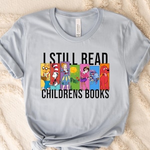 I Still Read Children&#39;s Books T-Shirt, Teacher Sweatshirt, Teacher Library Book Sweater, Children&#39;s Book Lover Hoodie, Children Book Shirt