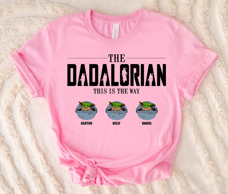 The Dadalorian Custom Baby Yoda, Disney Star Wars Shirt, This Is The Way Shirt, Father's Day Shirt with Kids’ Names Shirt