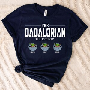 The Dadalorian Custom Baby Yoda, Disney Star Wars Shirt, This Is The Way Shirt, Father's Day Shirt with Kids’ Names Shirt