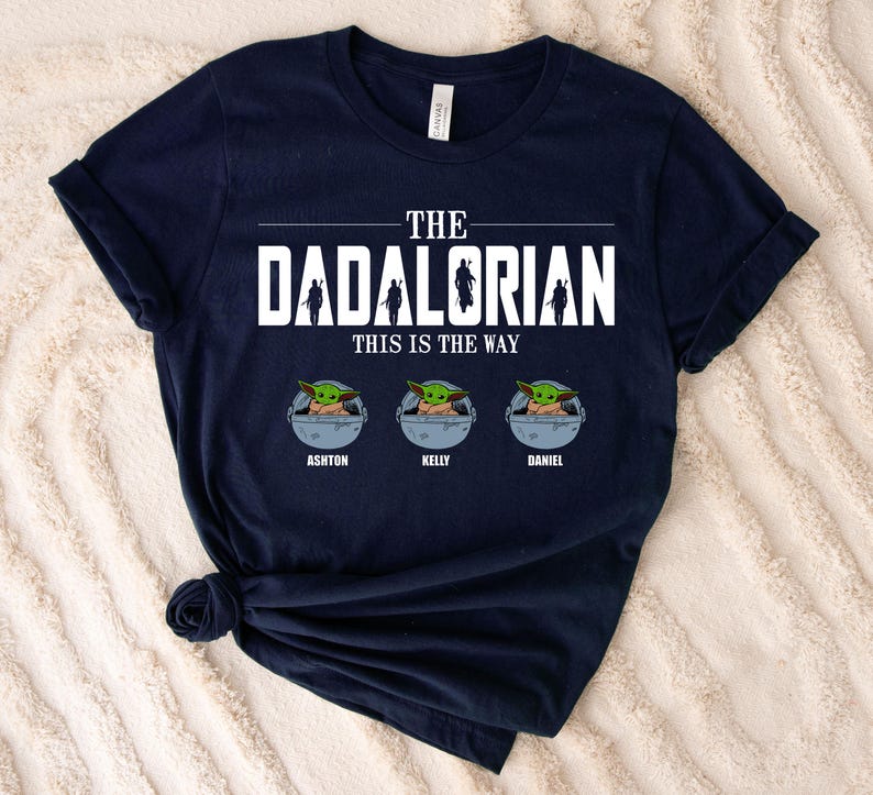 The Dadalorian Custom Baby Yoda, Disney Star Wars Shirt, This Is The Way Shirt, Father's Day Shirt with Kids’ Names Shirt