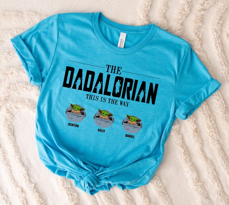 The Dadalorian Custom Baby Yoda, Disney Star Wars Shirt, This Is The Way Shirt, Father's Day Shirt with Kids’ Names Shirt