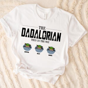 The Dadalorian Custom Baby Yoda, Disney Star Wars Shirt, This Is The Way Shirt, Father's Day Shirt with Kids’ Names Shirt