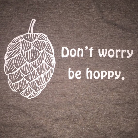 Brown Heather - Don't Worry Be Hoppy Screen Printed T-Shirt